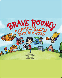 Brave Rooney and the Super-Sized Superheroes