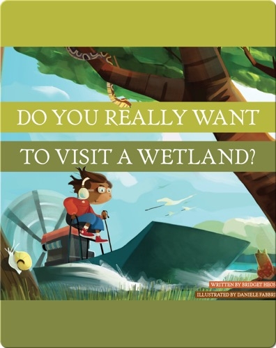 Do You Really Want To Visit A Wetland?