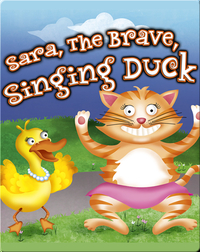 Sara, The Brave, Singing Duck