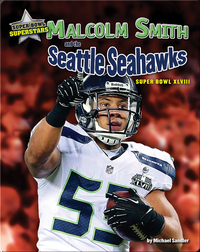 Malcolm Smith and the Seattle Seahawks: Super Bowl XLVIII