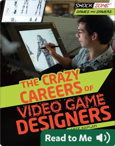 The Crazy Careers of Video Game Designers