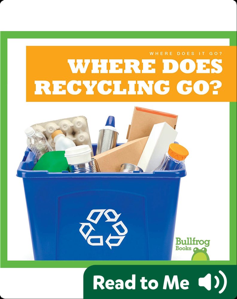 Where Does It Go? Where Does Recycling Go? Children's Book by Charlie W. Sterling Discover