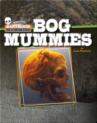 Marvelous Mummies: Bog Mummies