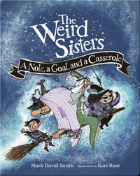The Weird Sisters: A Note, A Goat, and a Casserole