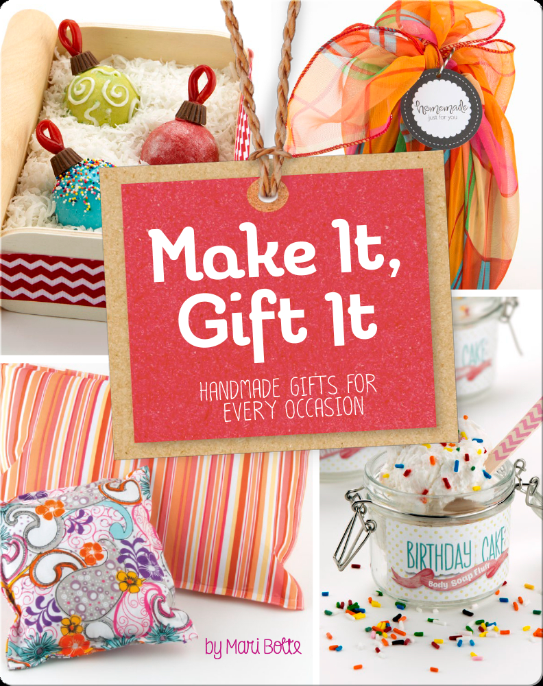 Make It, Gift It Handmade Gifts for Every Occasion Children's Book by