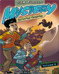 Max Finder Mystery: Collected Casebook #6