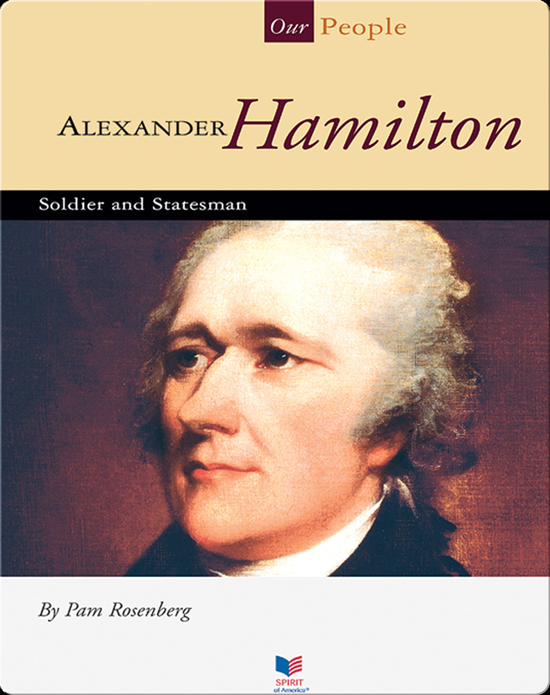 Alexander Hamilton: Soldier and Statesman Book by Pam Rosenberg | Epic