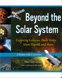 Beyond the Solar System: Exploring Galaxies, Black Holes, Alien Planets, and More; A History with 21 Activities