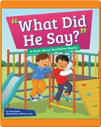 What Did He Say?: A Book About Quotation Marks