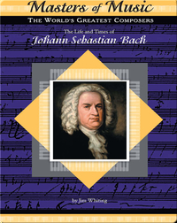 The Life and Times of Johann Sebastian Bach
