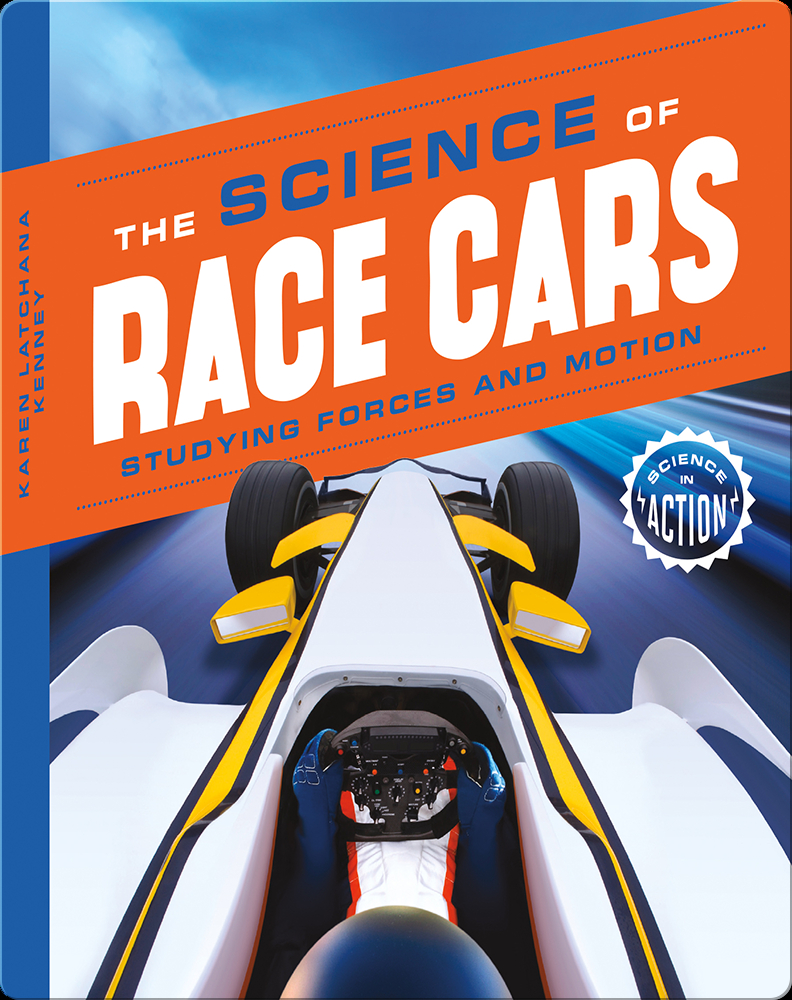 Science of Race Cars Studying Forces and Motion Book by Karen Latchana