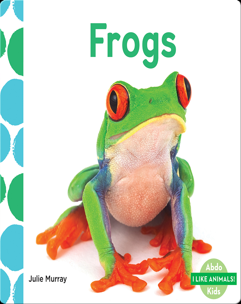 Frogs Book by Julie Murray Epic