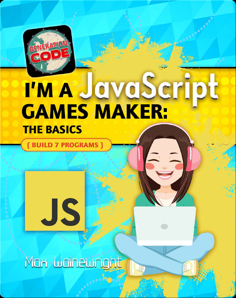 I'm a JavaScript Games Maker The Basics Book by Max Wainewright Epic
