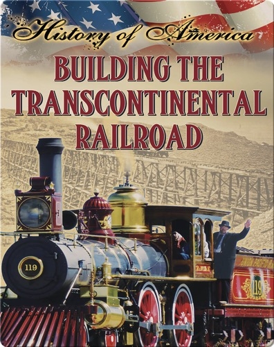 Building The Transcontinental Railroad