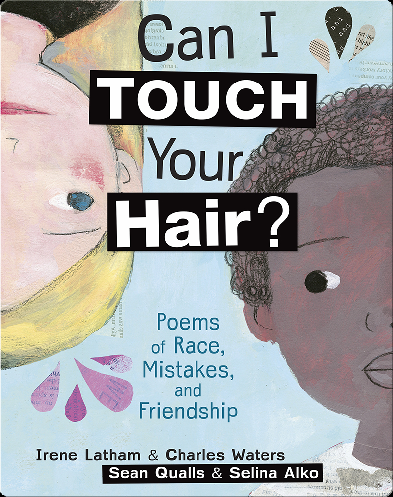 Can I Touch Your Hair?: Poems of Race, Mistakes, and Friendship Book by  Irene Latham, Charles Waters | Epic