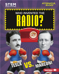 Who Invented the Radio?: Tesla vs. Marconi
