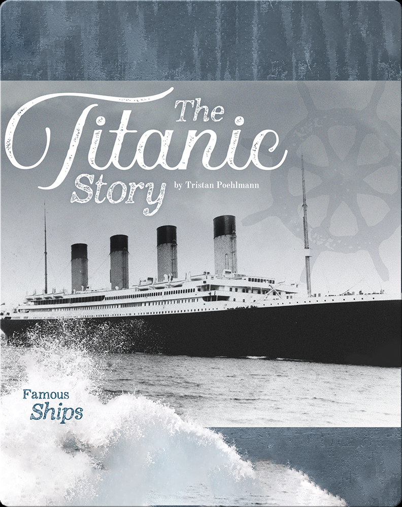 The Titanic Story Book by Tristan Poehlmann | Epic