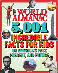 The World Almanac 5,001 Incredible Facts for Kids on America's Past, Present, and Future