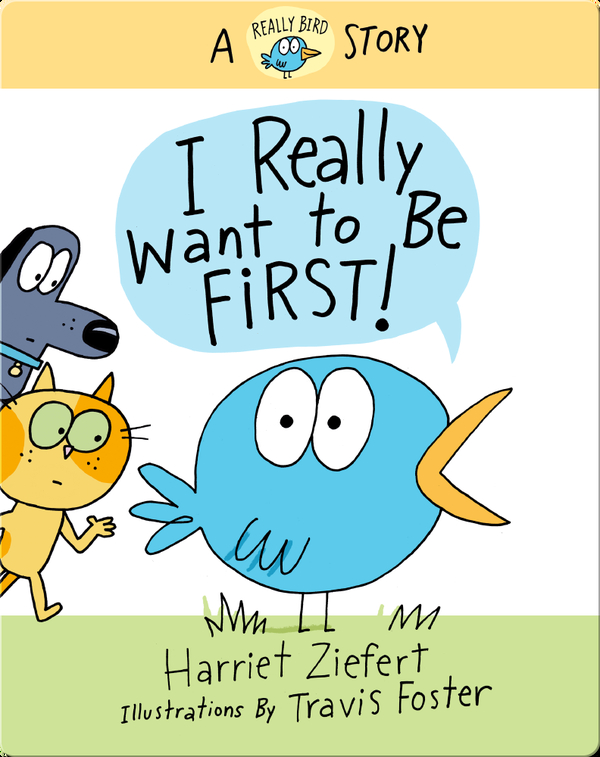 I Really Want to Be First!: A Really Bird Story