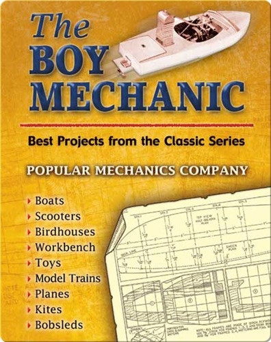 The Boy Mechanic: Best Projects from the Classic Series