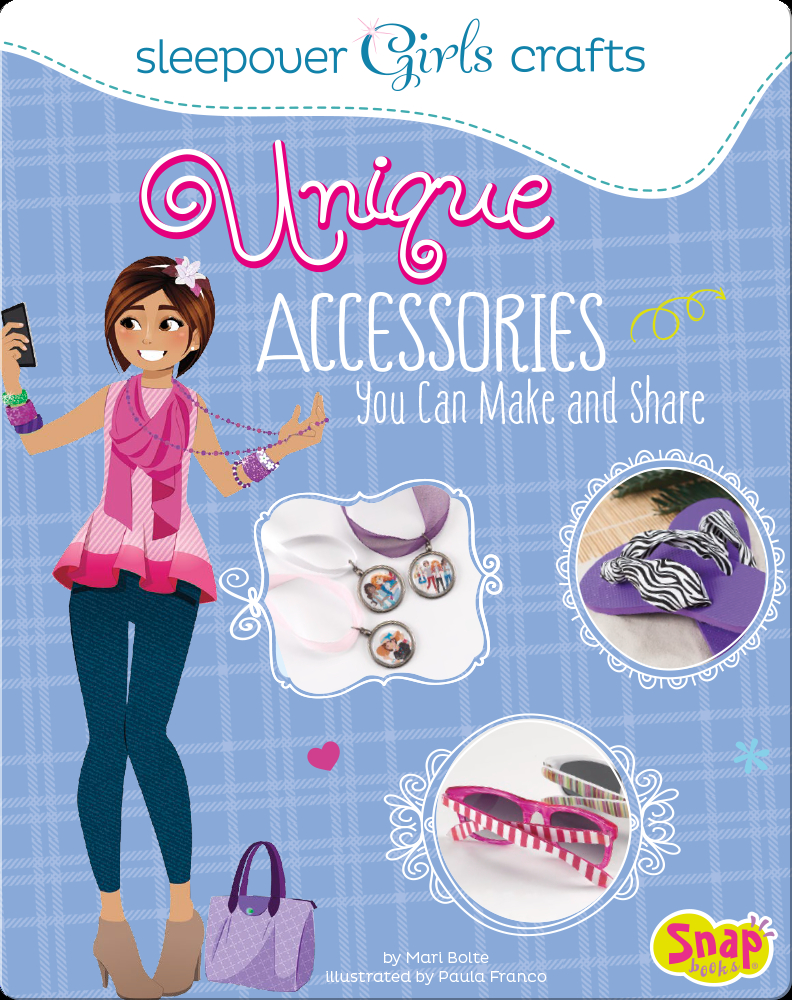 Unique Accessories You Can Make and Share Book by Mari Bolte Epic