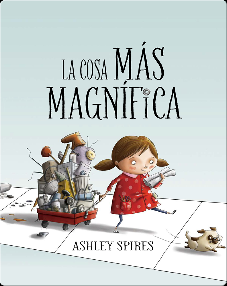 La Cose Más Magnífica Book by Ashley Spires | Epic