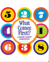 What Comes First?: A Book about Sequences
