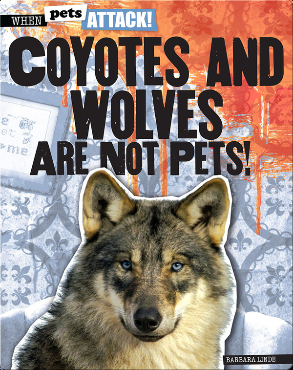 Coyotes and Wolves Are Not Pets!