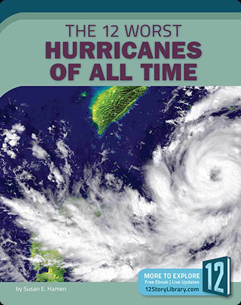 The 12 Worst Hurricanes of All Time Book by Susan Hamen Epic
