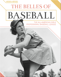 The Belles of Baseball: The All-American Girls Professional Baseball League