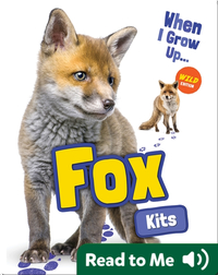 When I Grow Up: Fox Kits