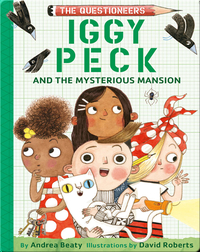 The Questioneers Book 3: Iggy Peck and the Mysterious Mansion