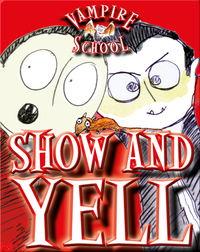 Vampire School: Show and Yell