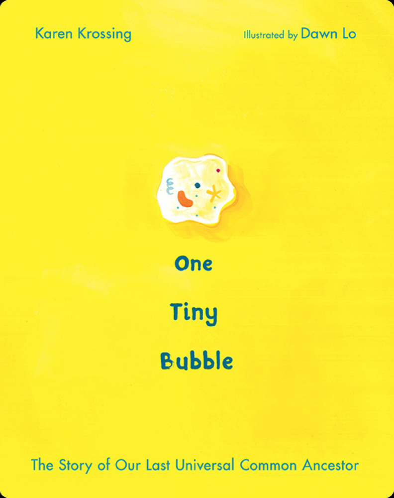 One Tiny Bubble The Story of Our Last Universal Common Ancestor Book