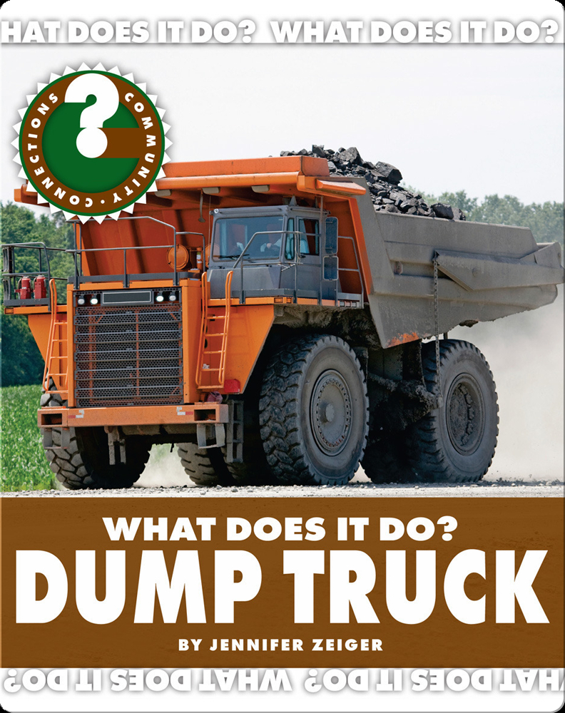 What Does It Do? Dump Truck Children's Book by Jennifer Zeiger