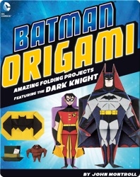 Batman Origami: Amazing Folding Projects Featuring the Dark Knight