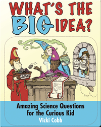What's the BIG Idea?: Amazing Science Questions for the Curious Kid