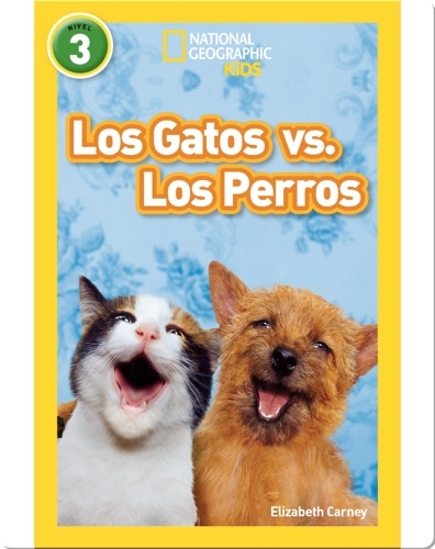 National Geographic Readers: Los Gatos vs. Los Perros (Cats vs. Dogs)
