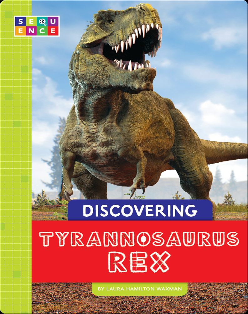 Discovering Tyrannosaurus Rex Book by Laura Hamilton Waxman Epic