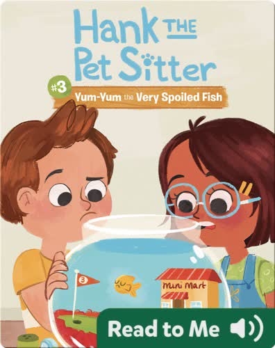 Hank the Pet Sitter #3: Yum-Yum the Very Spoiled Fish