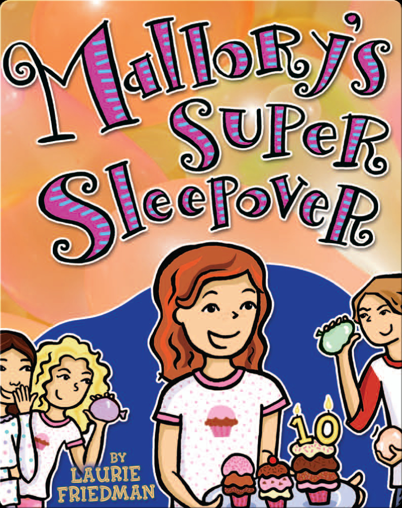 Mallorys Super Sleepover Book By Laurie Friedman Epic 