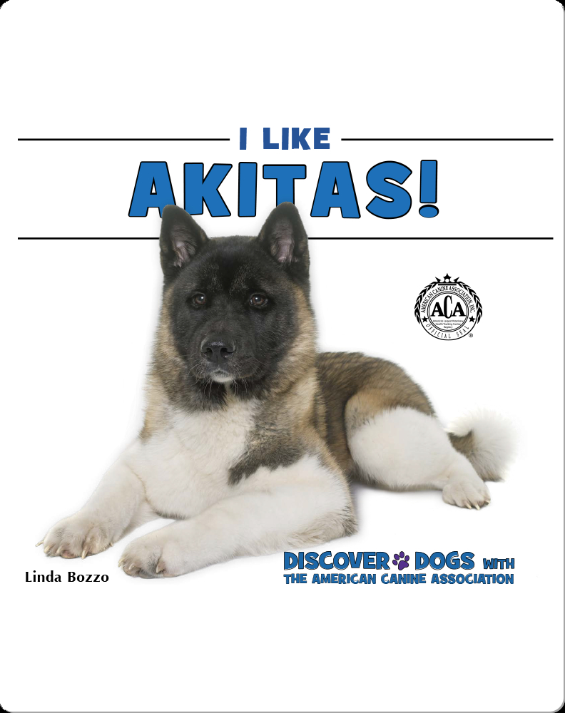 I Like Akitas! Book by Linda Bozzo | Epic