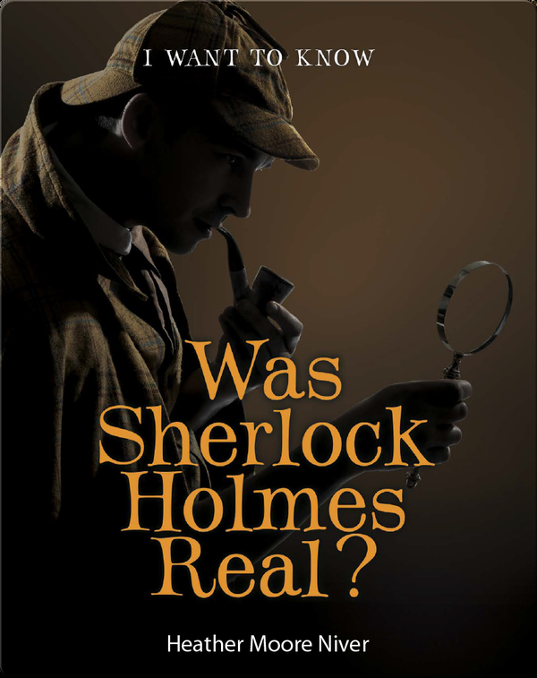 Was Sherlock Holmes Real?