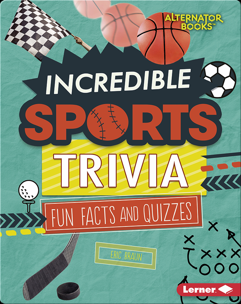 Incredible Sports Trivia Fun Facts and Quizzes Book by Eric Braun Epic