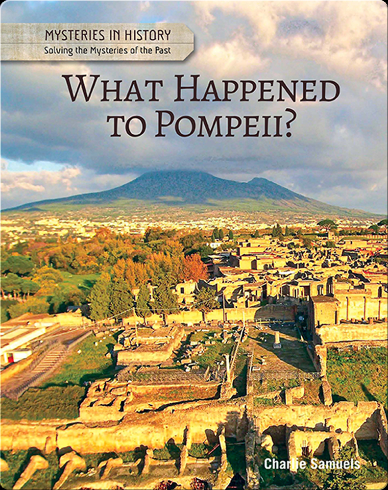 What Happened to Pompeii? Children's Book by Charlie Samuels | Discover ...