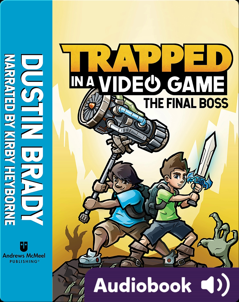 Trapped in a Video Game Book 5: The Final Boss Children's Audiobook by  Dustin Brady | Explore this Audiobook | Discover Epic Children's Books,  Audiobooks, Videos & More