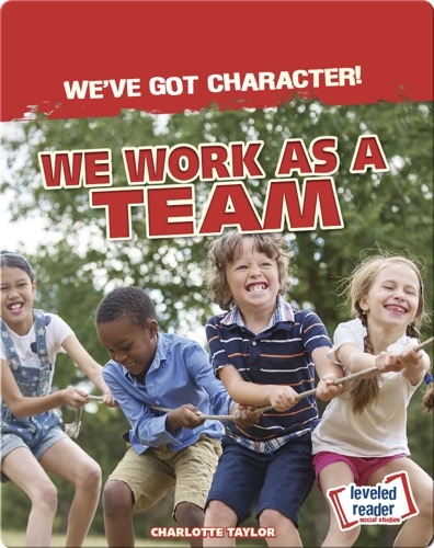 We've Got Character!: We Work as a Team