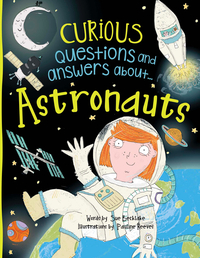 Curious Questions and Answers About... Astronauts
