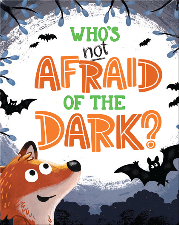 Who's Not Afraid of the Dark?