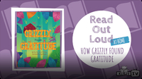 Read Out Loud: HOW GRIZZLY FOUND GRATITUDE by Dennis Mathew